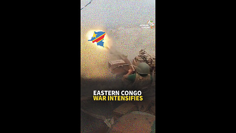 EASTERN CONGO WAR INTENSIFIES