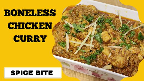 Boneless Chicken Curry Recipe | How To Make Chicken Curry Recipe By Spice Bite