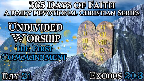 365 Days Of Faith: Daily Devotional | Undivided Worship - Exodus 20:3 Verse Of The Day & Prayer