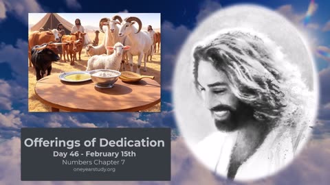 Offerings of Dedication - Day 46 - February 15th - One Year Bible