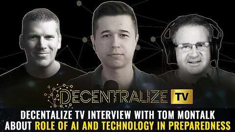 Decentalize TV interview with Tom Montalk about Role of AI and Technology in Preparedness