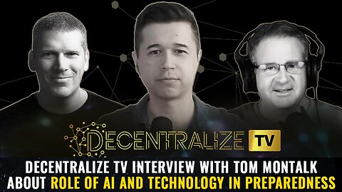 Decentralize TV interview with Tom Montalk about Role of AI and Technology in Preparedness