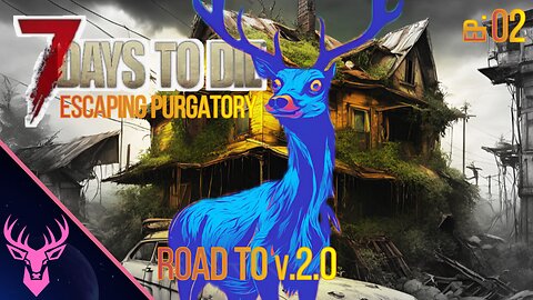 Invincible Deer! | Ep 02 | CINEMATIC Series | 7 Days to Die 1.3 | Road to 2.0