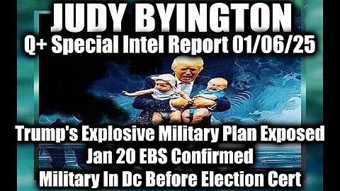 Judy Byington Special Intel 1.6.25 ~ Trump's Explosive Military Plan Exposed; Jan 20 EBS Confirmed