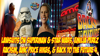 Lawsuits on Superman & Star Wars, Emilia Perez Racism, AMC Price Hikes, & Back to the Future 4