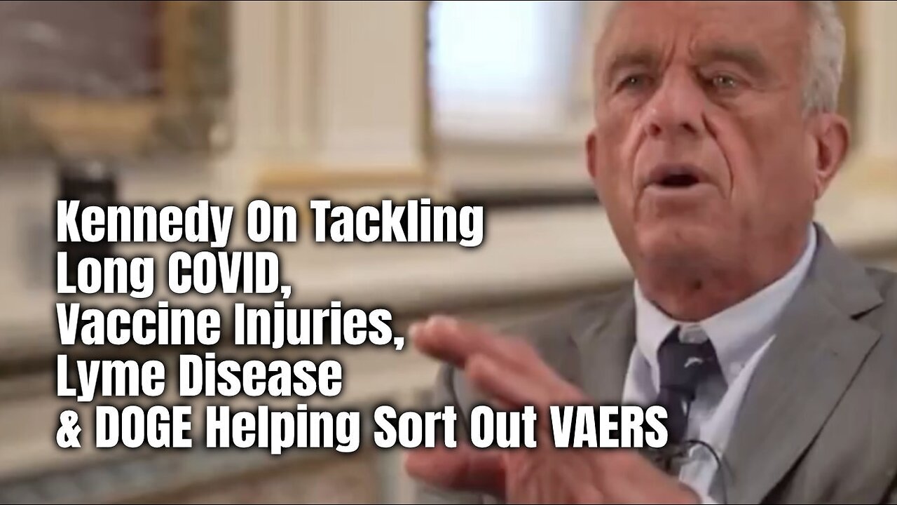 Kennedy On Tackling Long COVID, Vaccine Injuries, Lyme Disease & DOGE Helping Sort Out VAERS