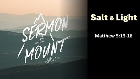 Sermon on the Mount - Salt & Light