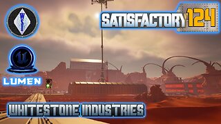 Satisfactory 1.0 | Singleplayer | S4 Episode 124