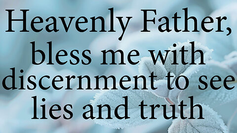 HEAVENLY FATHER Bless Me With Discernment To See Lies And Truth | Christian Prayer