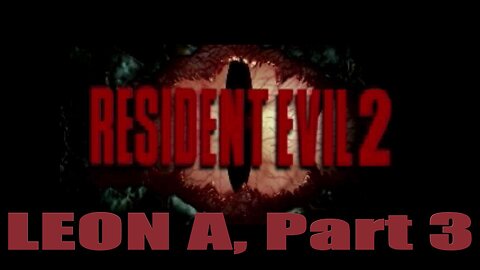 Resident Evil 2 Leon A, Part 3