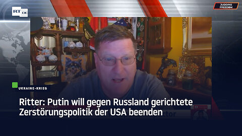 Ritter: Putin will gegen Russland gerichtete Zerstörungspolitik der USA beenden