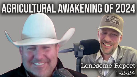 The Agricultural Awakening of 2024 - Lonesome Report - 1-2-25