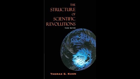 The Structure of Scientific Revolutions by Thomas Kuhn | Summary and Critique