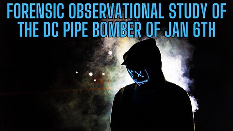 Forensic Observational Study Of The DC Pipe Bomber of Jan 6th, 2001