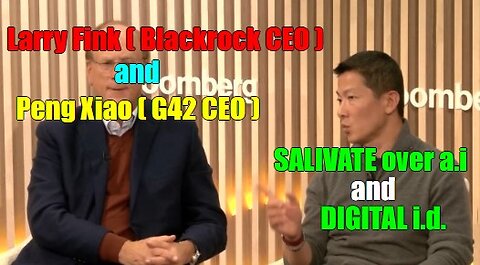 Blackrock CEO Fink & G42 CEO Xiao Salivate over Digitization of Everything and Digital I.D.