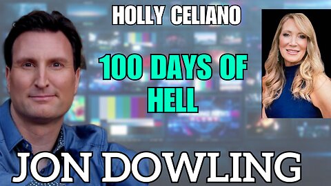 Jon Dowling & Holly Celiano Discuss 100 Days Of Hell For Deepstate & Currency Revaluations Update