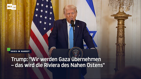 Trump: "Wir werden Gaza übernehmen – das wird die Riviera des Nahen Ostens"