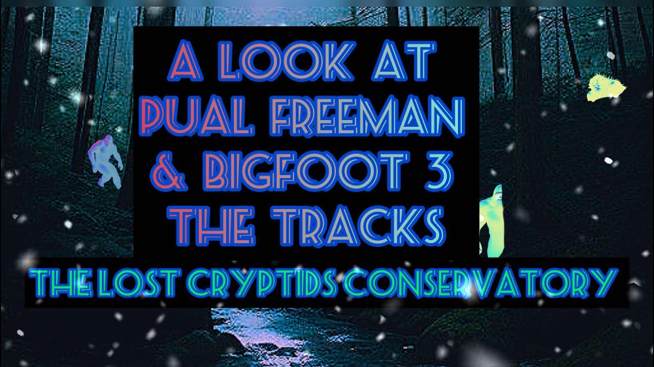 Paul Freeman & Bigfoot 3 The Tracks: The Lost Cryptids Conservatory