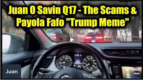 Juan O Savin Q17 - The Scams & Payola Fafo "Trump Meme"