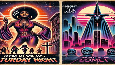 BTM Reviews Saturday Night Night of the Comet vs Sugar Hill