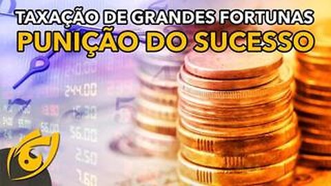 Porque o projeto de taxação de grandes fortunas não alcança nem os resultados desejados | VL