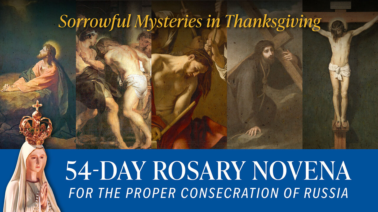 Sorrowful Mysteries in Thanksgiving | 54-Day Rosary for the Proper Consecration of Russia