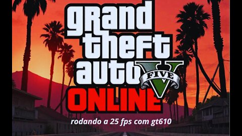 GTA V Online on GT 610 KKKKKKKKK