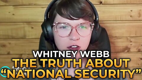 The Truth About National Security | Whitney Webb