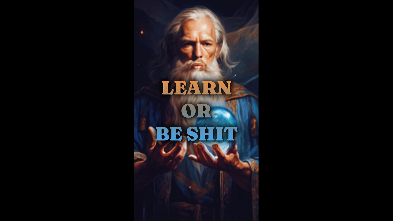 LEARN OR BE SHIT!!!