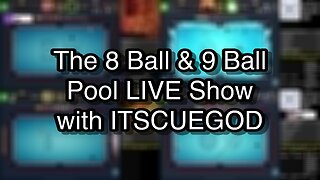 The 8 Ball & 9 Ball Pool LIVE Show with ITSCUEGOD