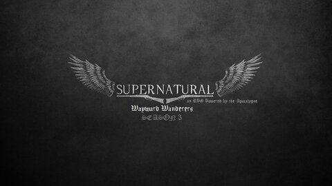 Supernatural: Wayward Wanderers (PBTA) - S0303 | "The Cure"