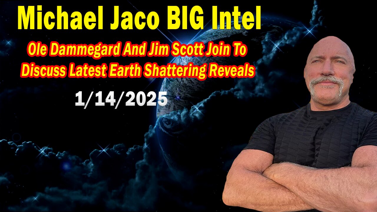 Michael Jaco BIG Intel Jan 14: "Breaking News By Michael Jaco, Ole Dammegard & Jim Scott"