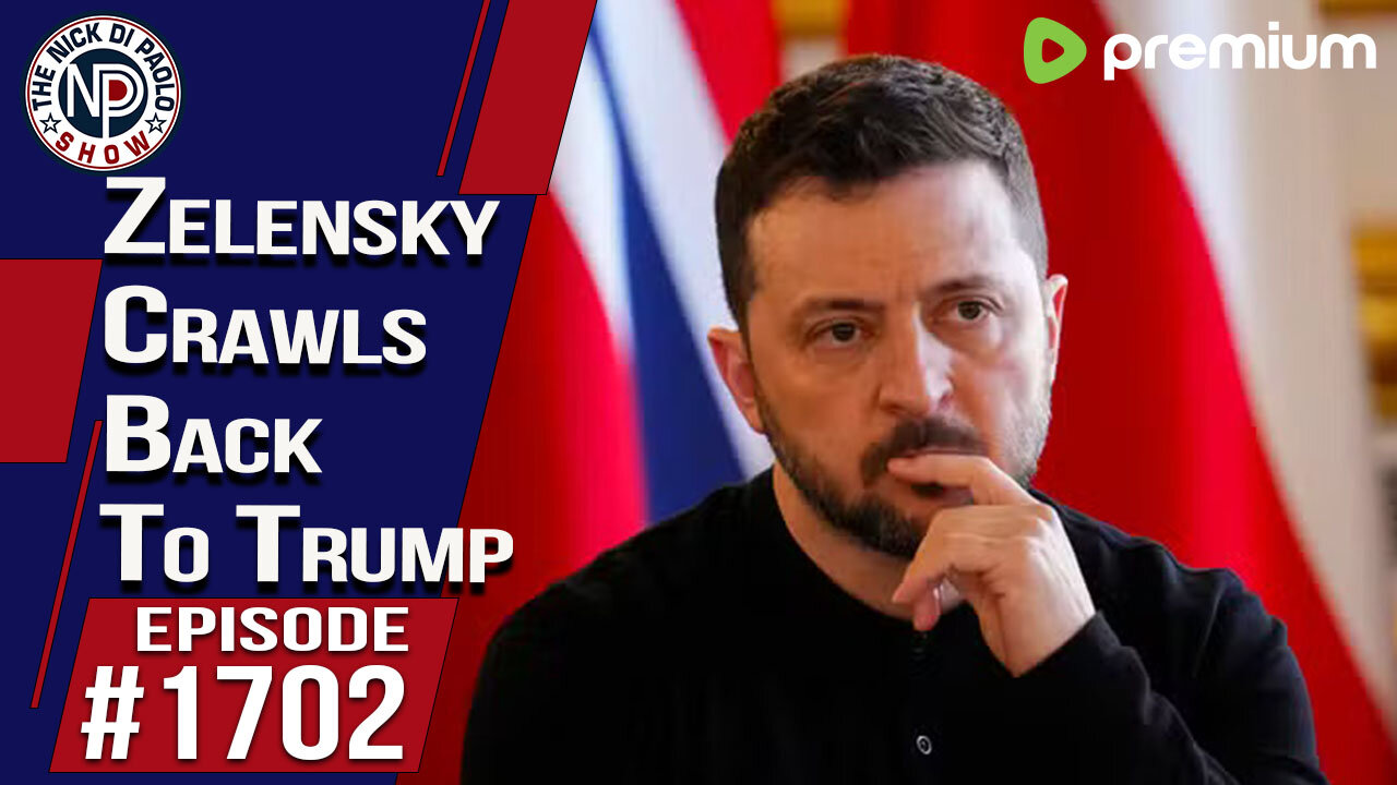 Zelensky Crawls Back To Trump | Nick Di Paolo Show #1702