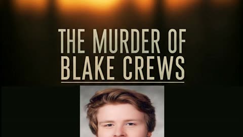 The Murder of Blake Crews