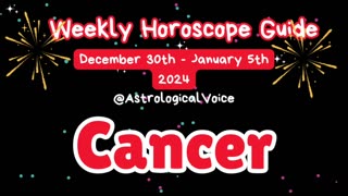 Cancer (New Years Week) Weekly Horoscope Guide Dec 30-Jan 5 2024/5