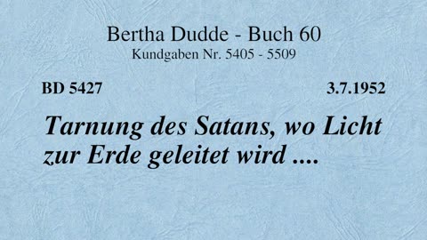 BD 5427 - TARNUNG DES SATANS, WO LICHT ZUR ERDE GELEITET WIRD ....