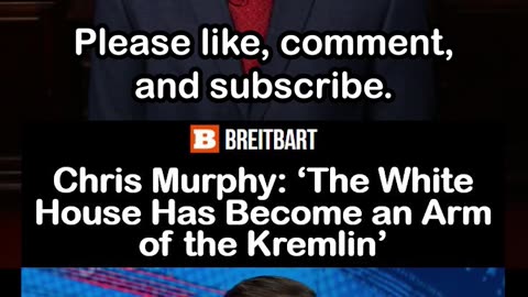 Democrat Senator Chris Murphy: ‘The White House Has Become an Arm of the Kremlin’