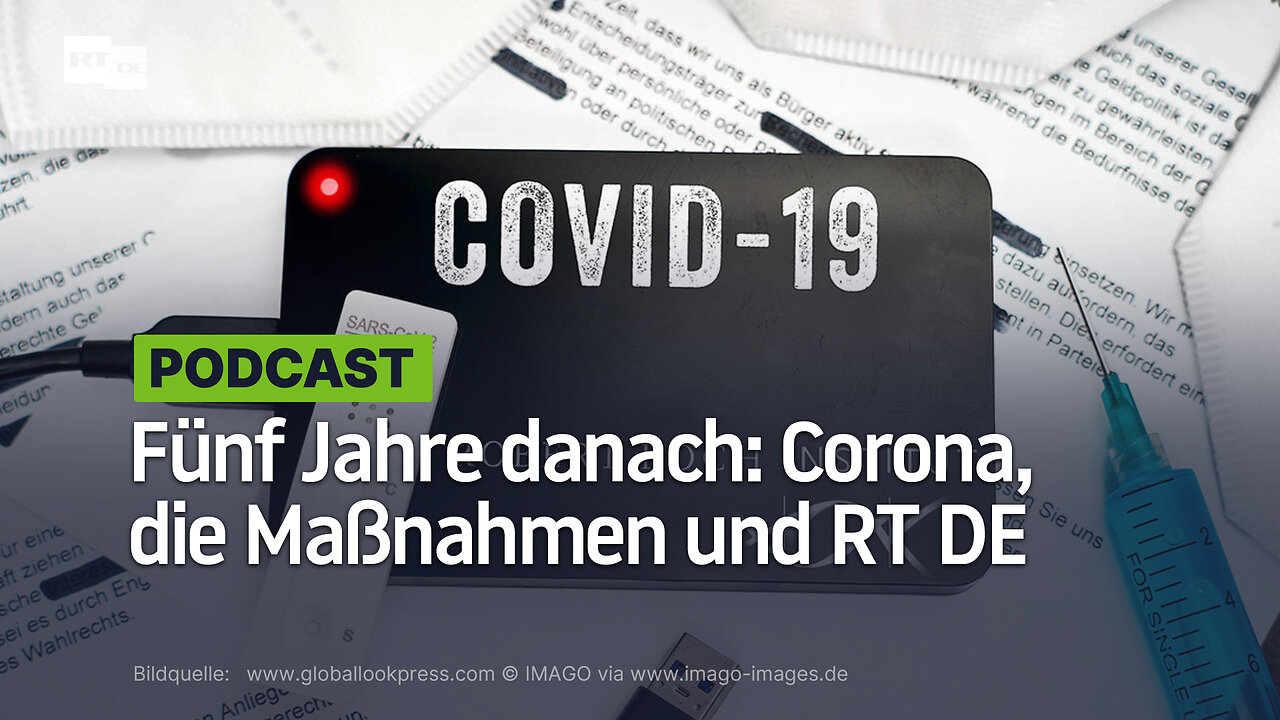 Fünf Jahre danach: Corona, die Maßnahmen und RT DE