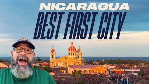 Moving to Nicaragua 🇳🇮 What City to Start