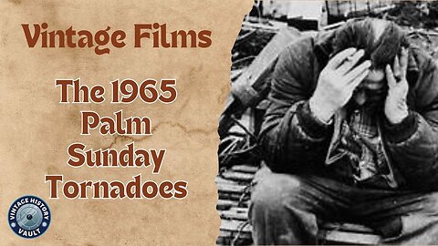 Vintage Films The 1965 Palm Sunday Tornadoes.