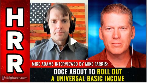 DOGE about to roll out a universal basic income - Mike Adams