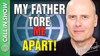 My Father Tore Me Apart! Freedomain Call In