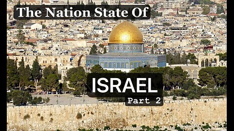 The Nation State of Israel Pt. 2