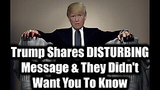 Trump Shares DISTURBING Message & They Didn't Want You To Know