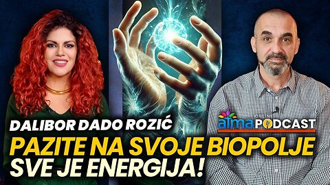 PAZITE NA SVOJE BIOPOLJE - SVE JE ENERGIJA, VIBRACIJA I FREKVENCIJA! Dalibor Dado Rozić Podcast