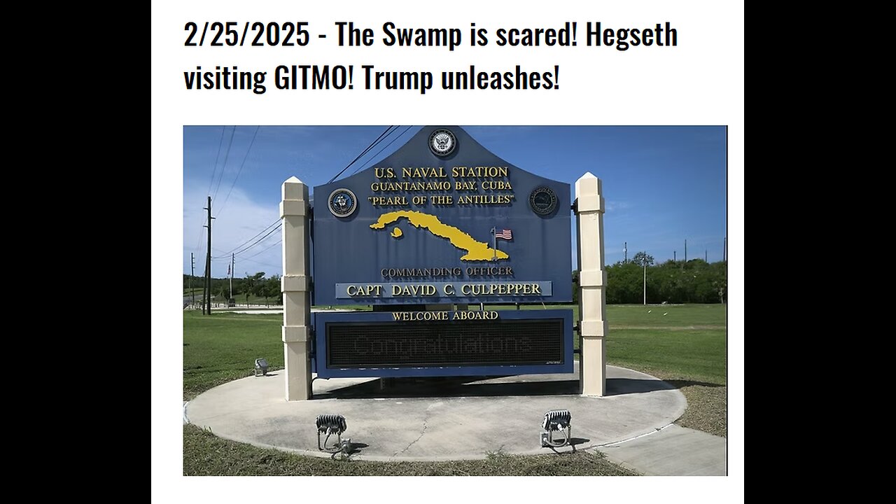 2/25/2025 - The Swamp is scared! Hegseth visiting GITMO! Trump unleashes!