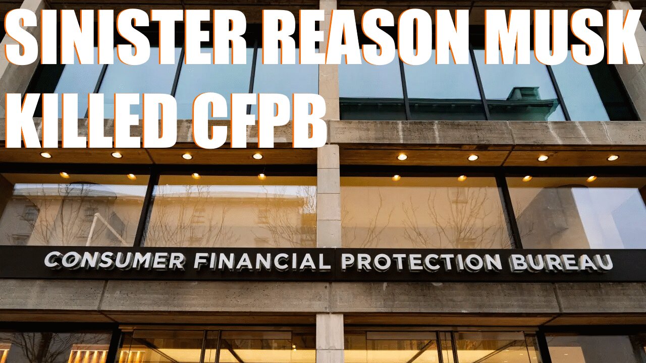 Ryan Grimm Details Self Serving Reason Trump And Musk Destroyed The CFPB