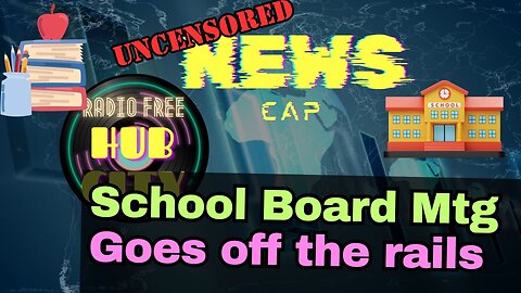 School Board Meeting goes OFF THE RAILS - RFHC Reacts