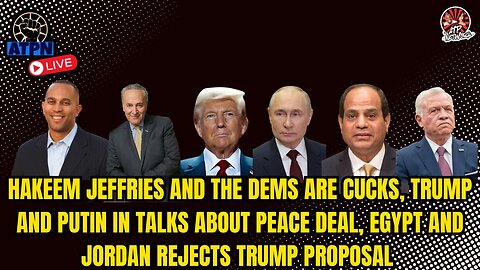 HAKEEM JEFFRIES AND THE DEMS ARE CUCKS, TRUMP AND PUTIN IN TALKS ABOUT PEACE DEAL