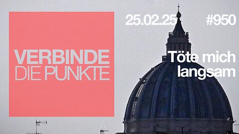 Verbinde die Punkte #950 - Töte mich langsam (25.02.2025)